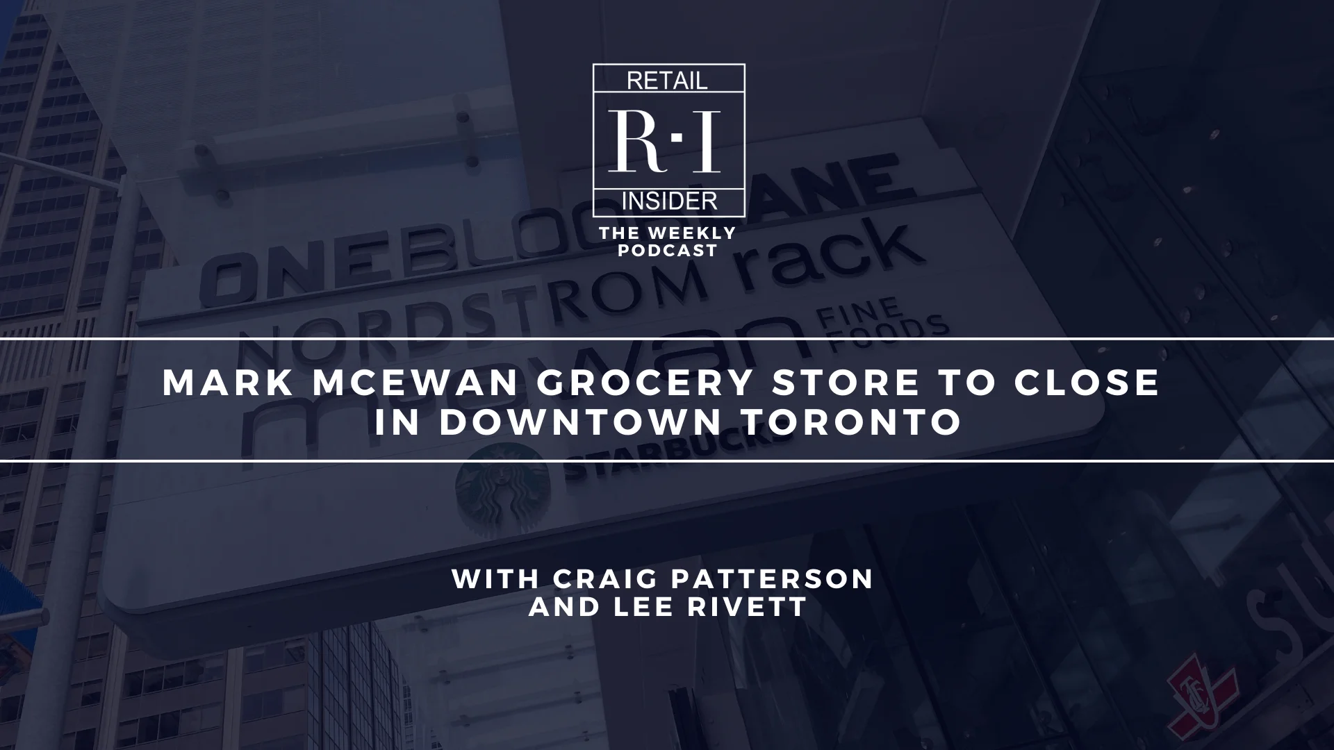Podcast: Mark McEwan Grocery Store to Close in Downtown Toronto