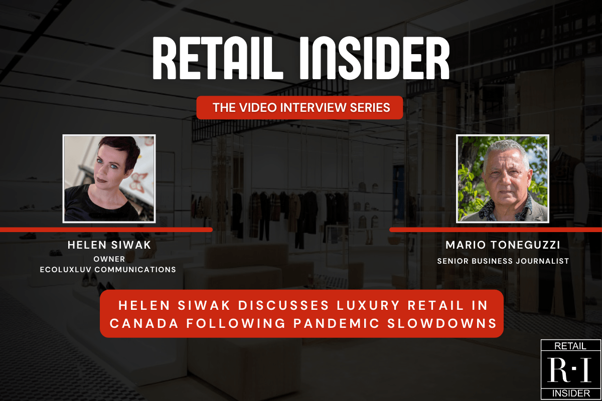 Video Interview: Helen Siwak Discusses Luxury Retail in Canada Following Pandemic Slowdowns