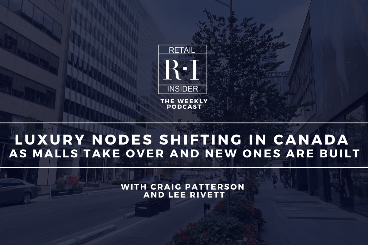 Podcast: Luxury Nodes Shifting in Canada as Malls Take Over and New Ones are Built