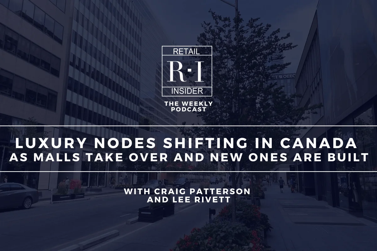 Podcast: Luxury Nodes Shifting in Canada as Malls Take Over and New Ones are Built