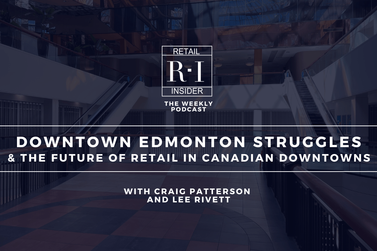 Podcast: Downtown Edmonton Struggles, and the Future of Retail in Canadian Downtowns