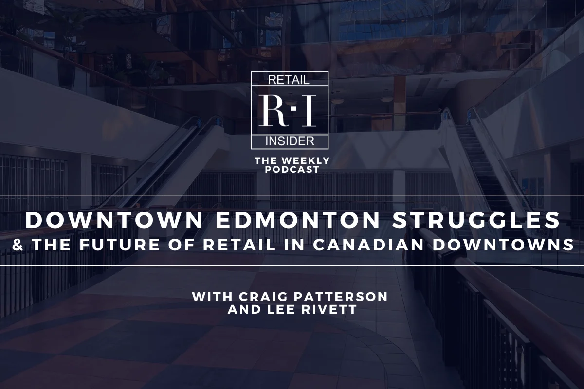 Podcast: Downtown Edmonton Struggles, and the Future of Retail in Canadian Downtowns